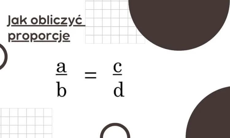 Obliczanie proporcji w matematyce - proste metody i przykłady, które zrozumiesz