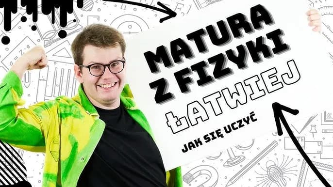 Jak uczyć się fizyki do matury, aby zdać bez stresu i z sukcesem