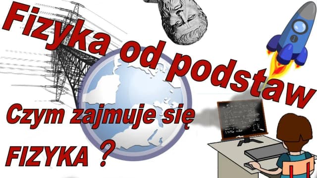 Czym zajmuje się fizyka? Kluczowe tematy i zastosowania w prezentacji