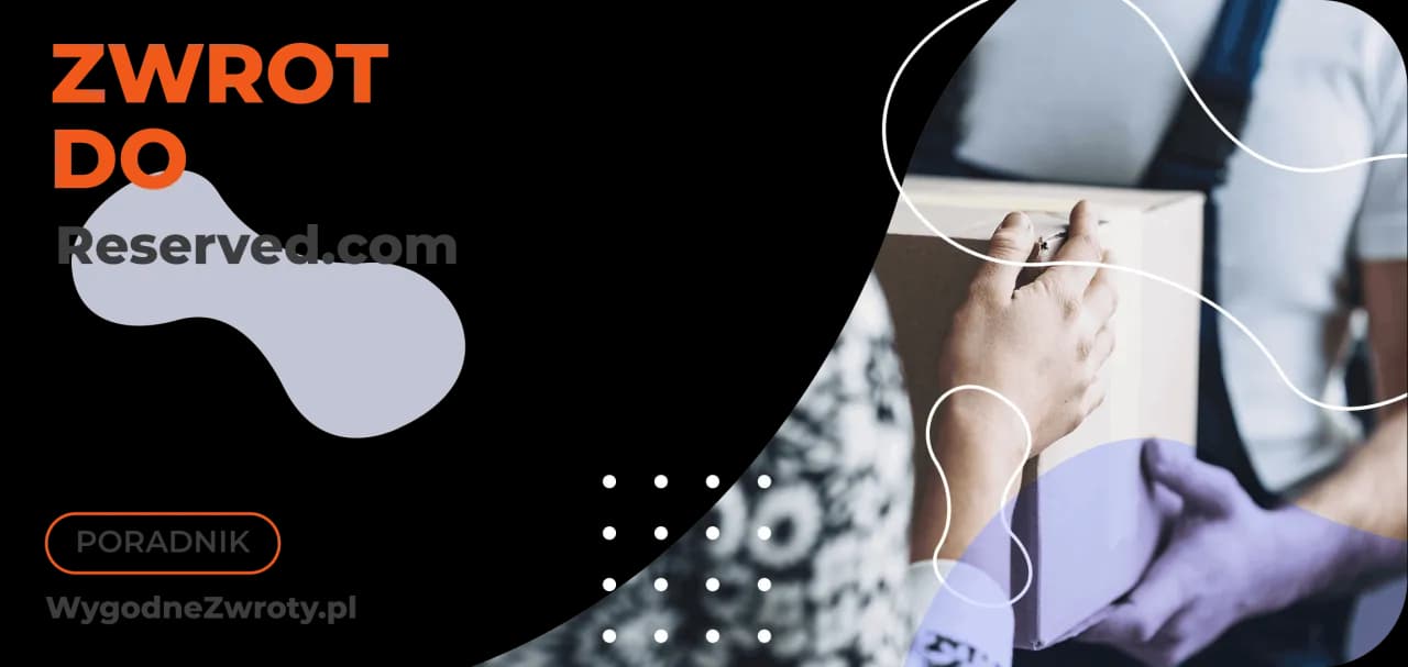 Ile czasu na zwrot w aplikacji Reserved? Sprawdź, zanim zwrócisz!