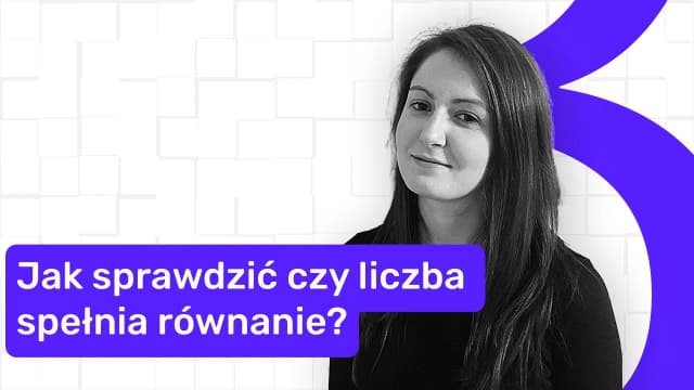 Jak sprawdzić, czy podana liczba spełnia dane równanie i uniknąć błędów