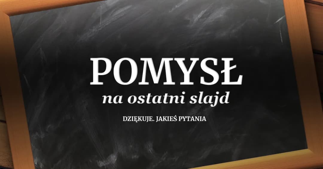 Jak zakończyć prezentację PowerPoint, aby zachwycić swoją publiczność