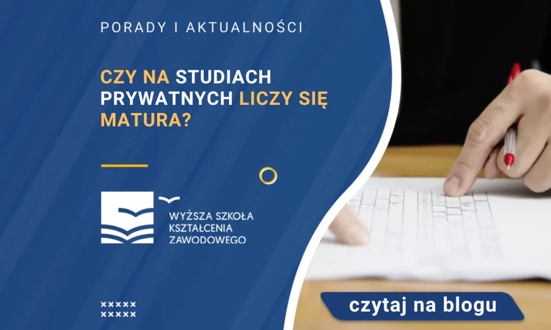 Czy na studia prywatne liczy się matura? Sprawdź, co musisz wiedzieć