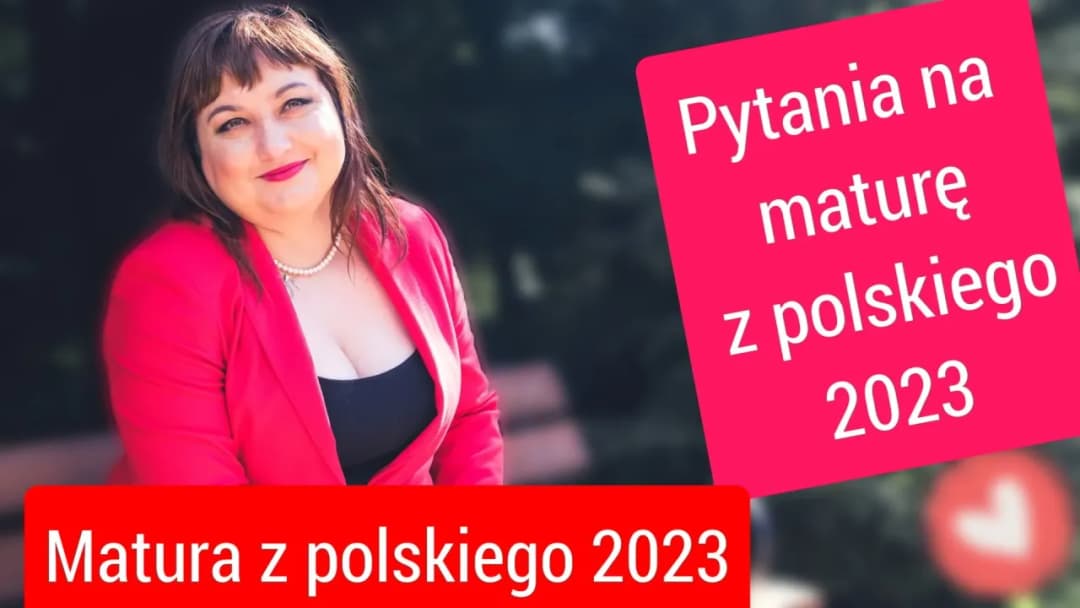 Jakie pytania na maturze z polskiego mogą Cię zaskoczyć?