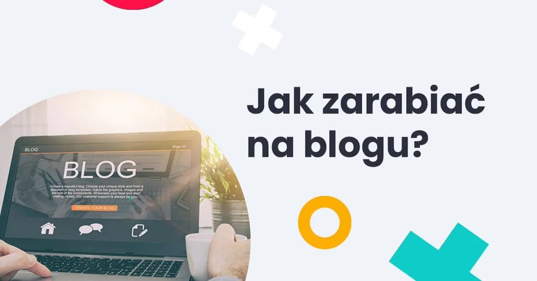 Jak zarobić na blogu: 7 skutecznych sposobów na dochód online