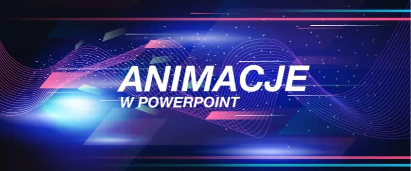 Jak dodać animacje w PowerPoint i ożywić swoje prezentacje