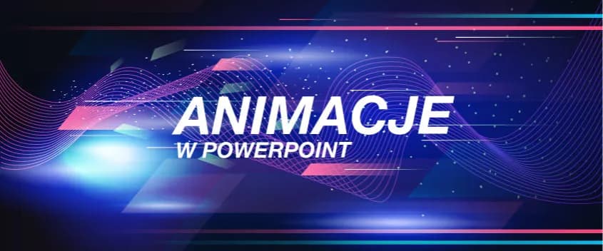 Jak dodać animacje w PowerPoint i ożywić swoje prezentacje
